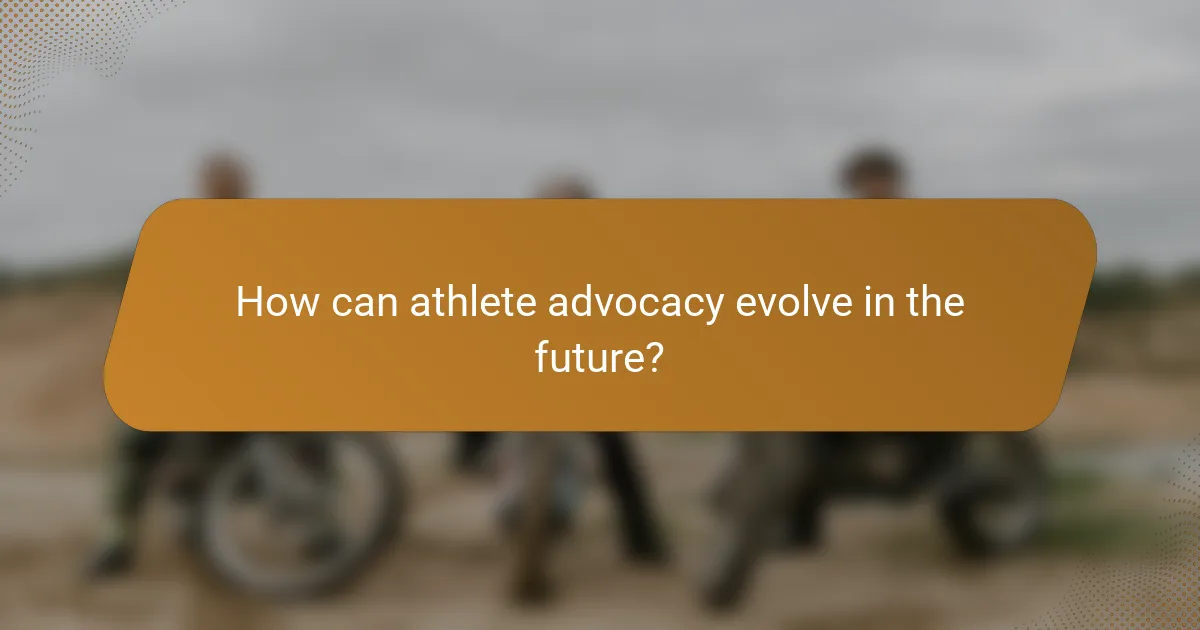 How can athlete advocacy evolve in the future?