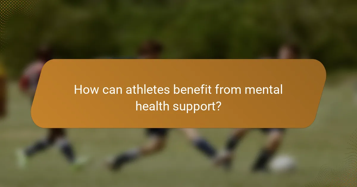 How can athletes benefit from mental health support?
