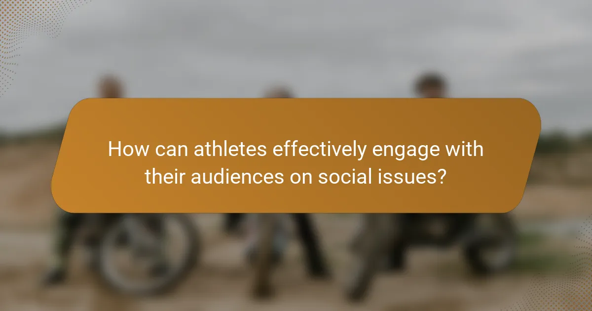 How can athletes effectively engage with their audiences on social issues?