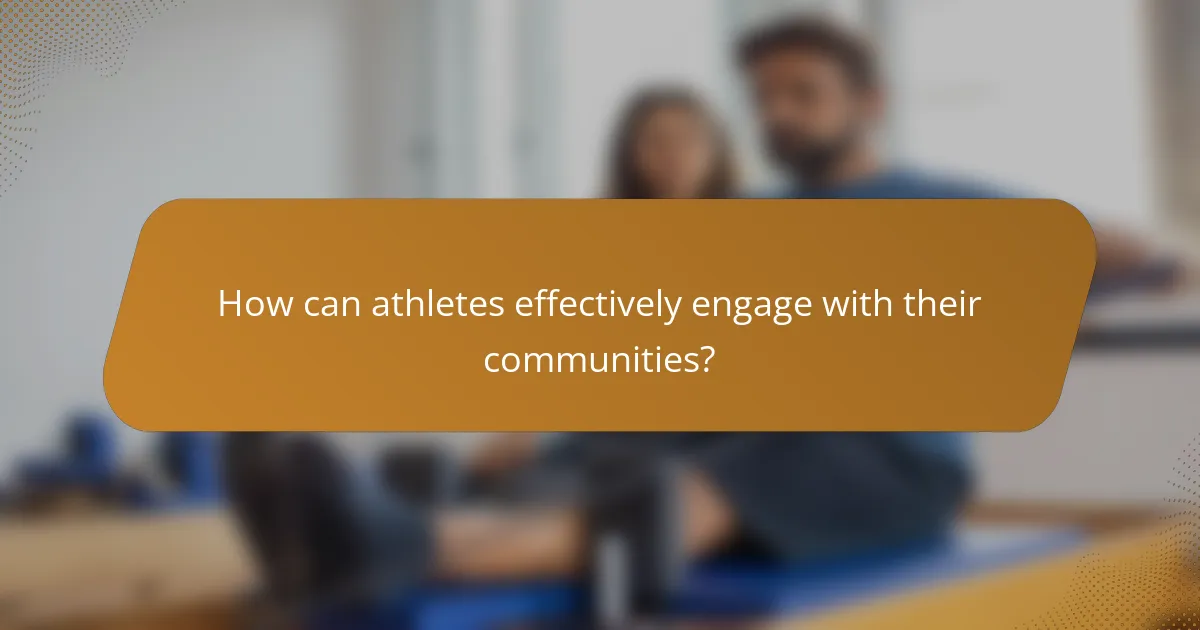 How can athletes effectively engage with their communities?