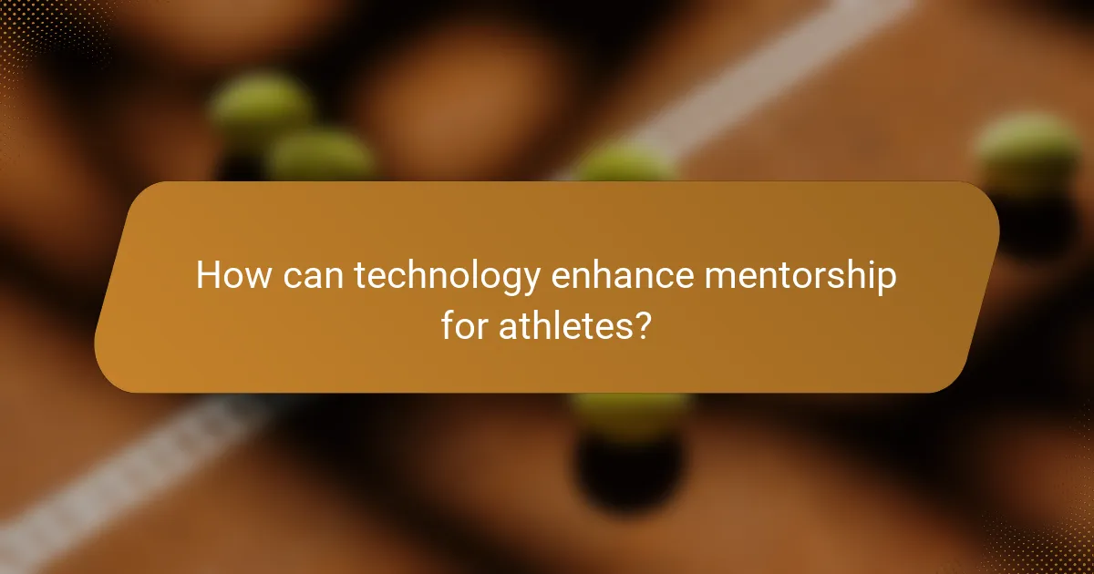 How can technology enhance mentorship for athletes?