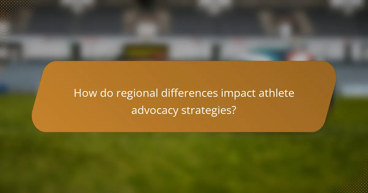 How do regional differences impact athlete advocacy strategies?