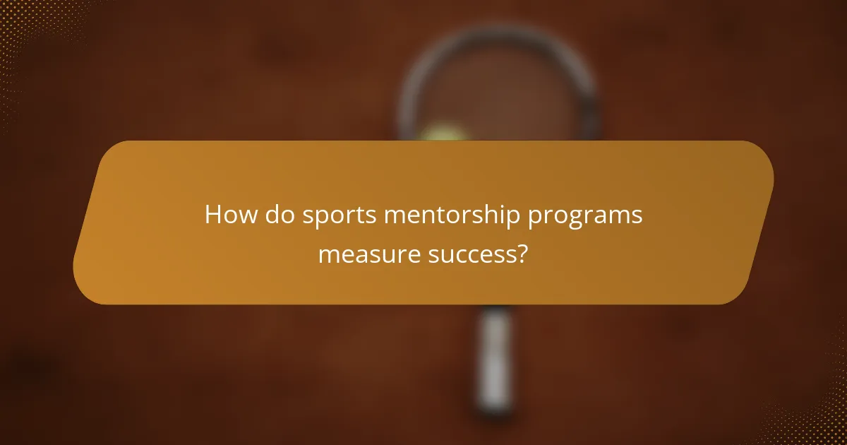How do sports mentorship programs measure success?