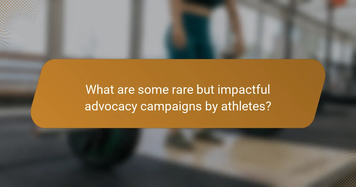 What are some rare but impactful advocacy campaigns by athletes?