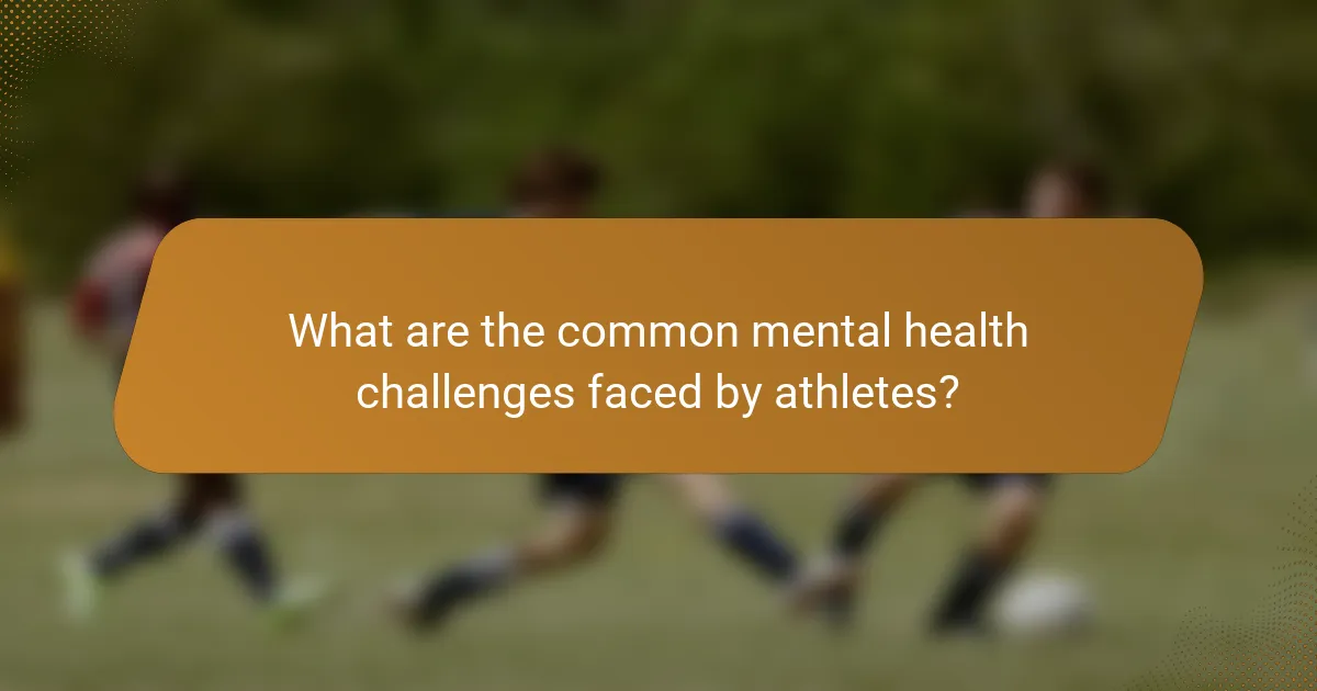 What are the common mental health challenges faced by athletes?