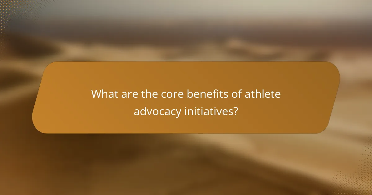 What are the core benefits of athlete advocacy initiatives?