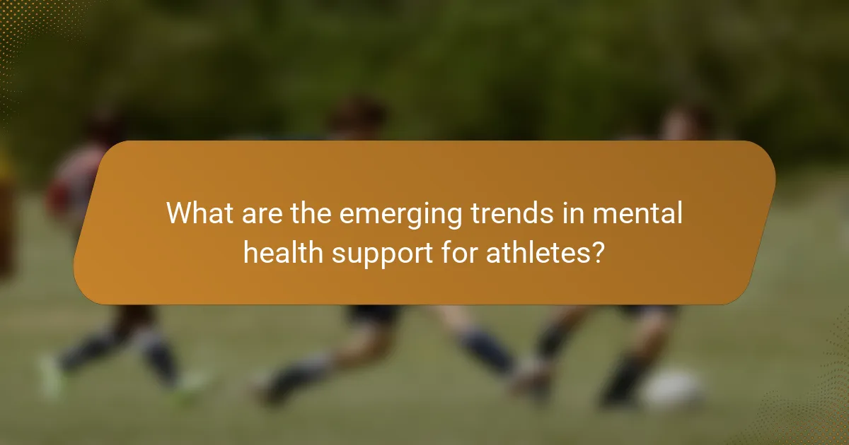 What are the emerging trends in mental health support for athletes?