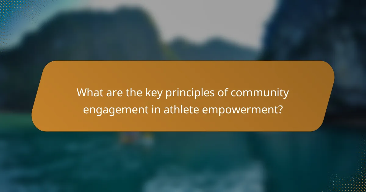 What are the key principles of community engagement in athlete empowerment?