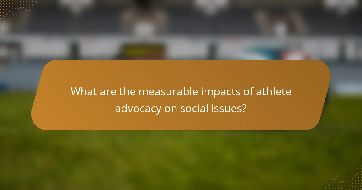 What are the measurable impacts of athlete advocacy on social issues?