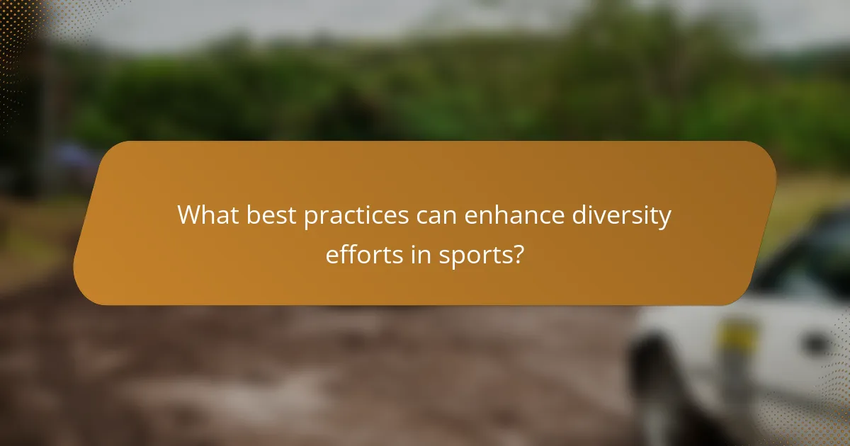 What best practices can enhance diversity efforts in sports?