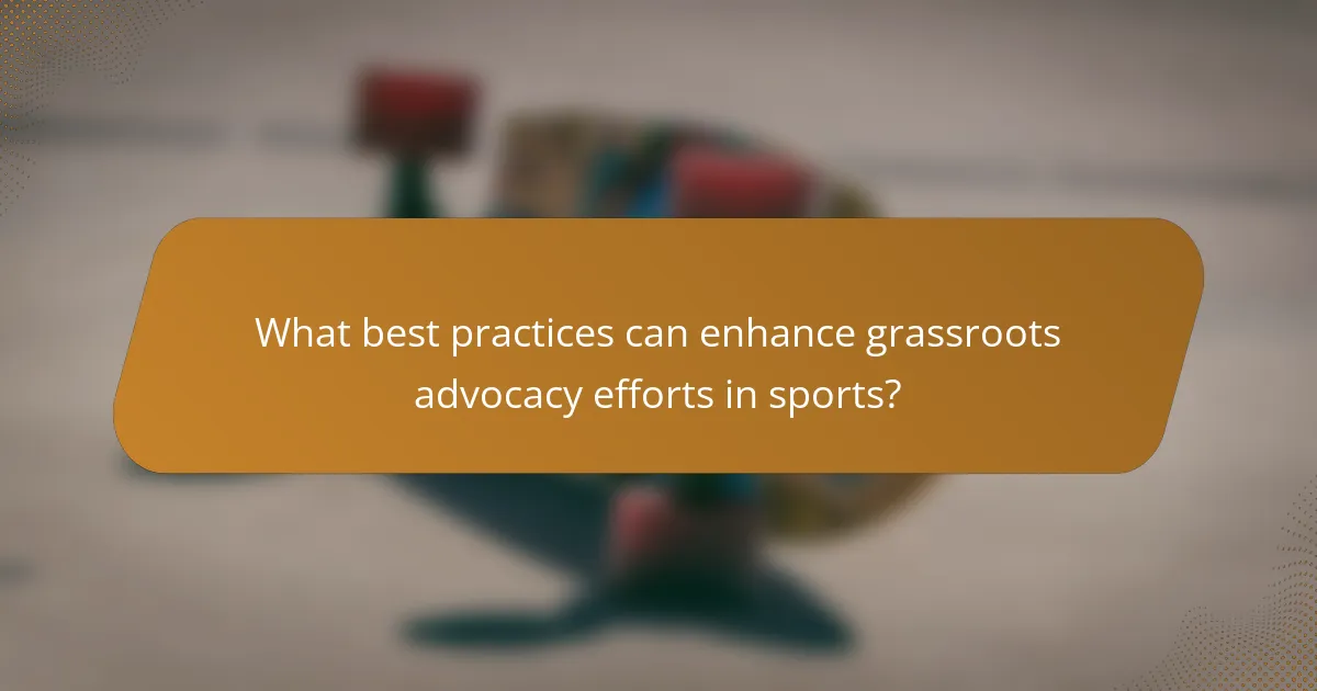 What best practices can enhance grassroots advocacy efforts in sports?