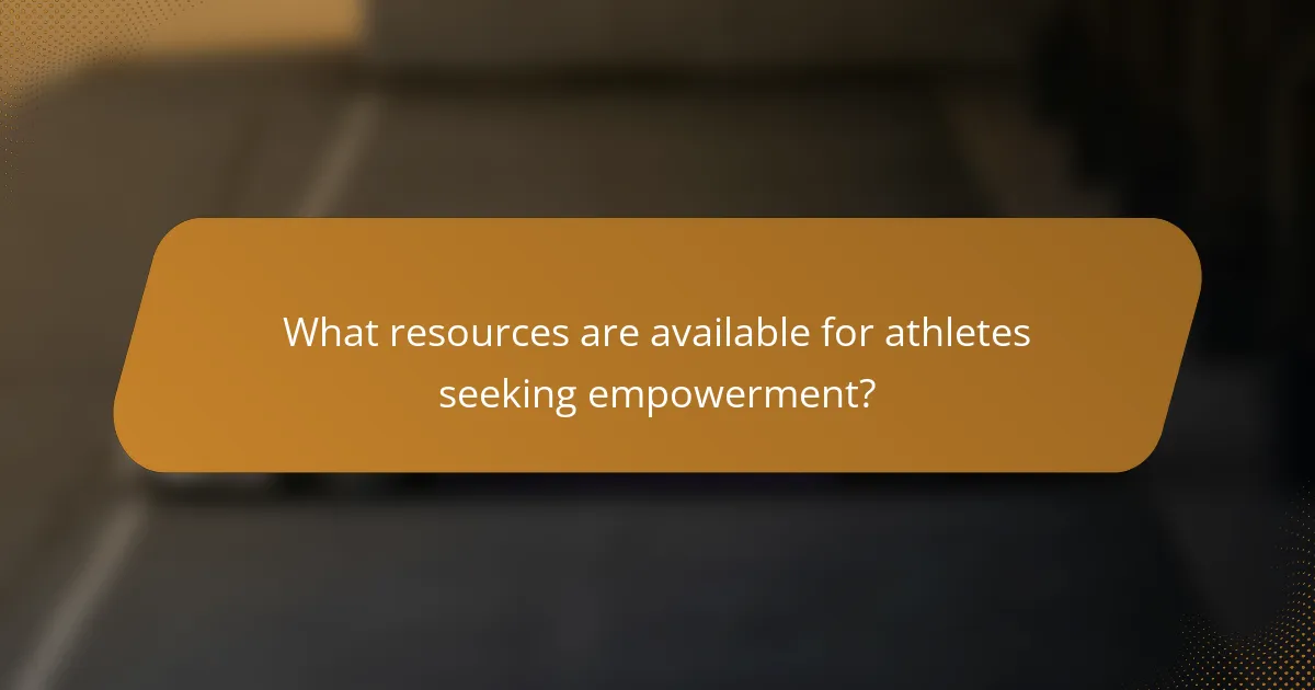 What resources are available for athletes seeking empowerment?