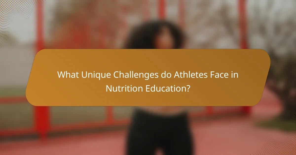 What Unique Challenges do Athletes Face in Nutrition Education?