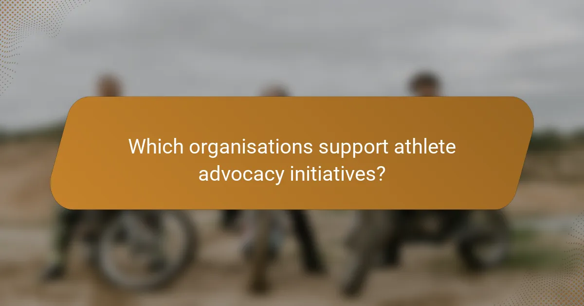 Which organisations support athlete advocacy initiatives?