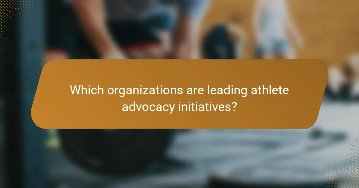Which organizations are leading athlete advocacy initiatives?