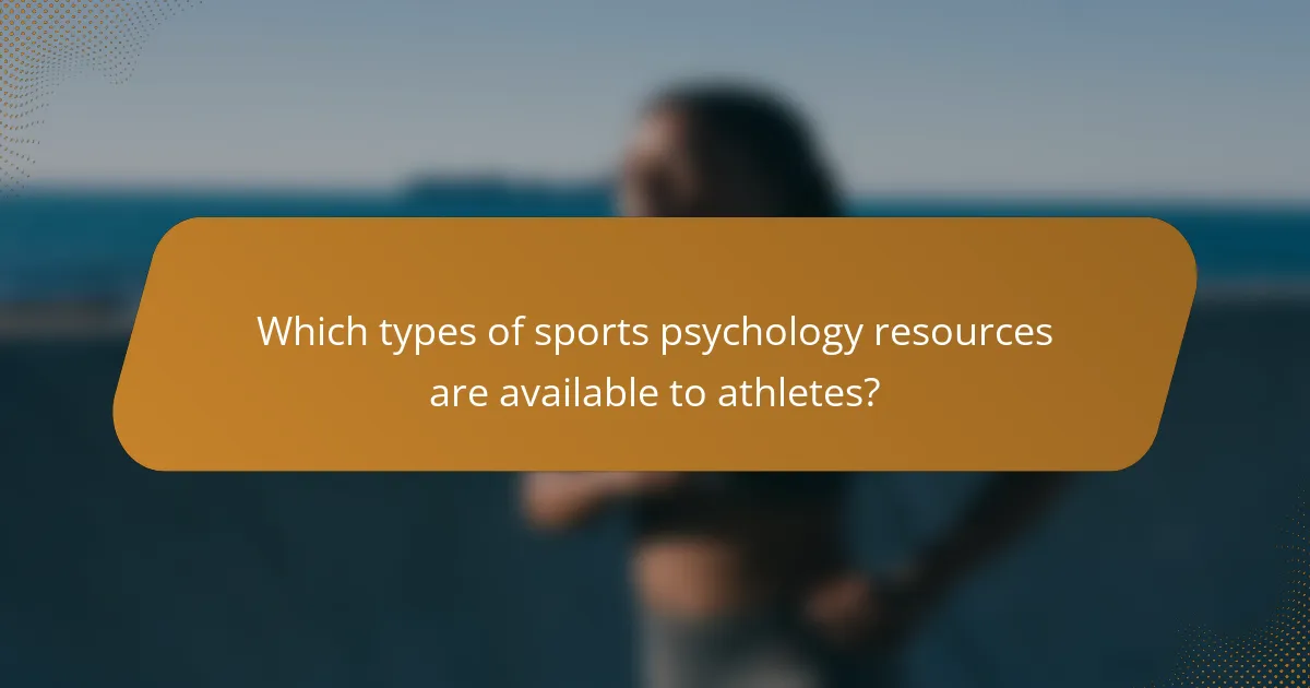 Which types of sports psychology resources are available to athletes?